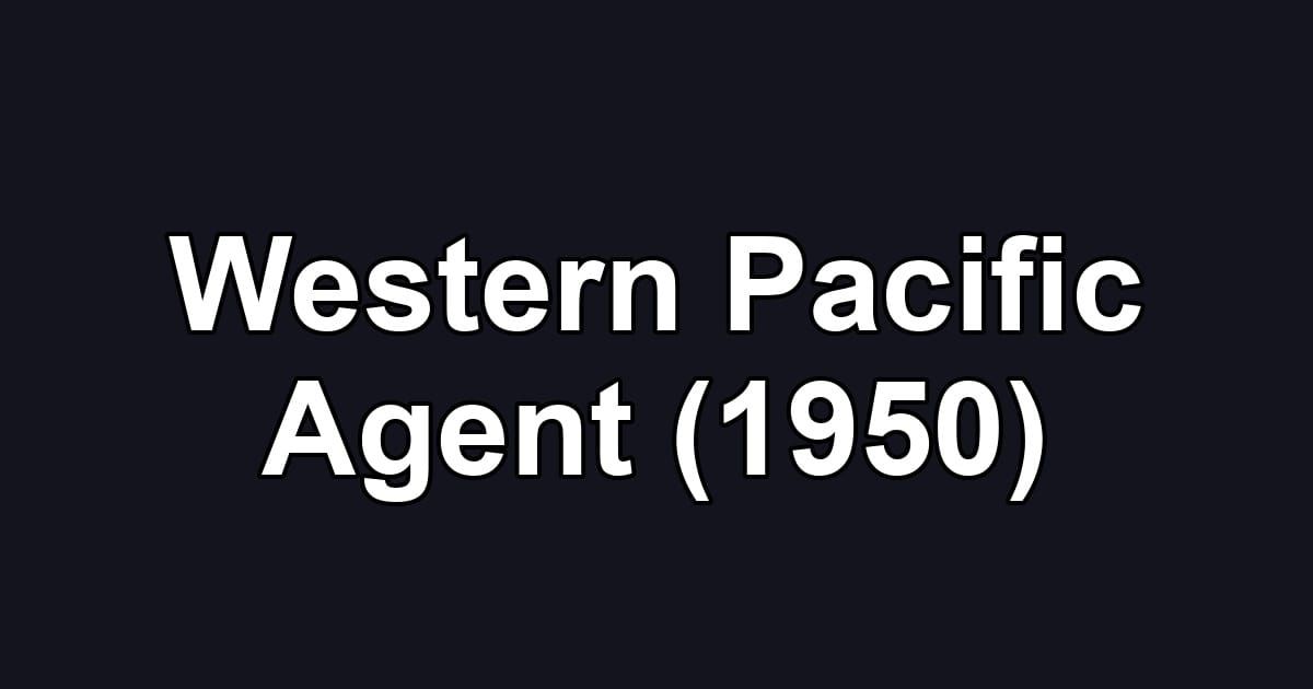 Western Pacific Agent (1950)