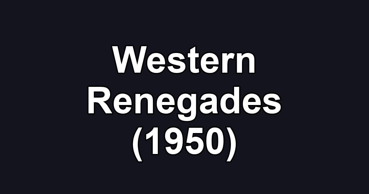 Western Renegades (1950)