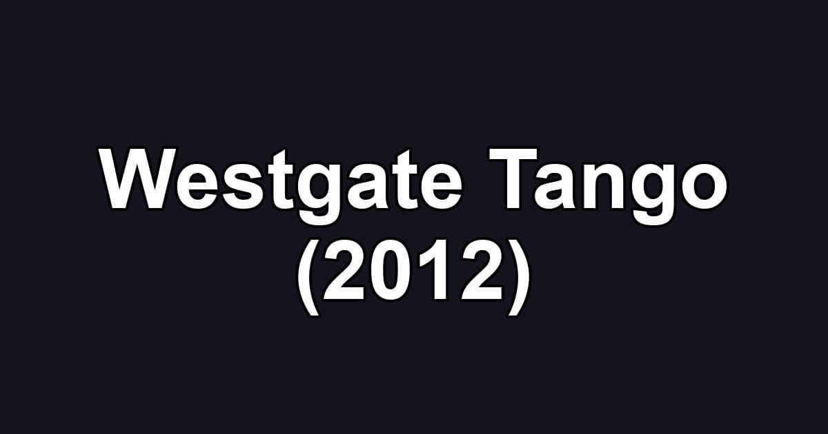 Westgate Tango (2012)