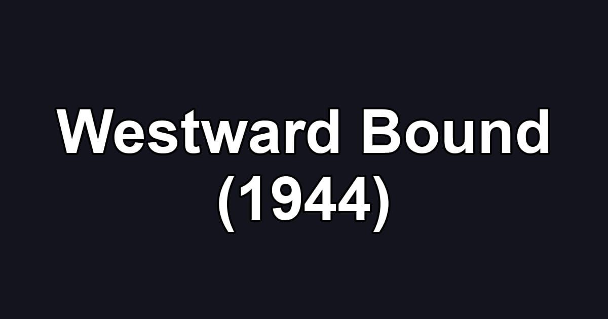 Westward Bound (1944)