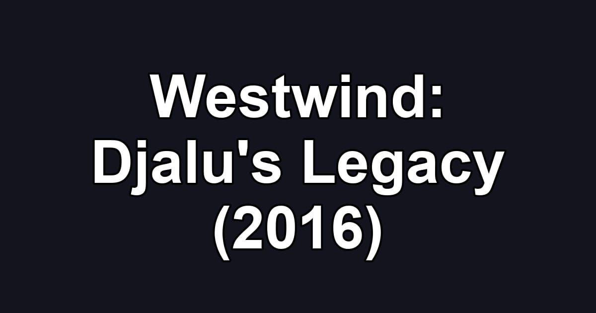 Westwind: Djalu's Legacy (2016)