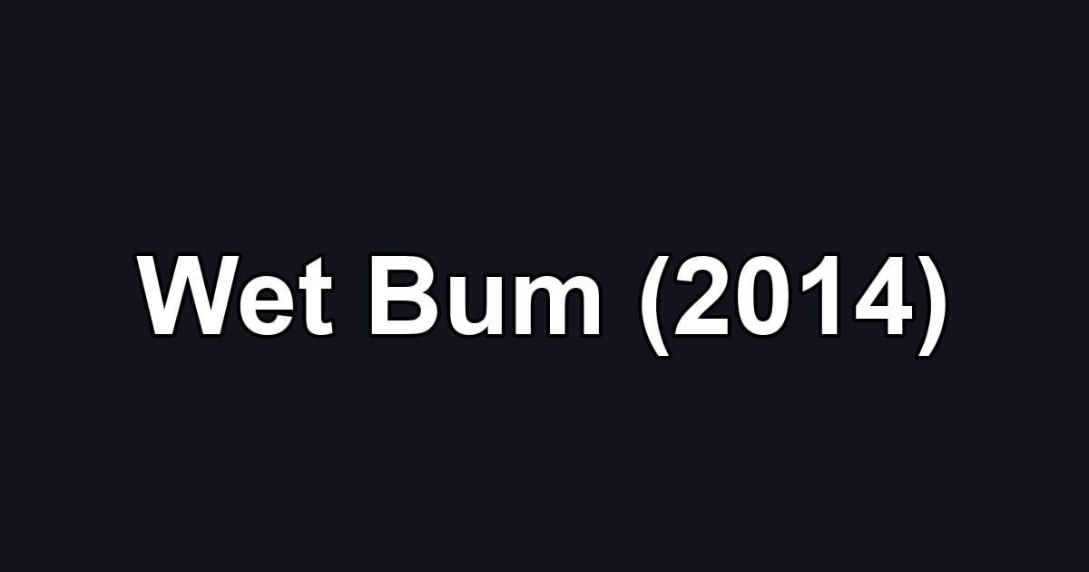 Wet Bum (2014)