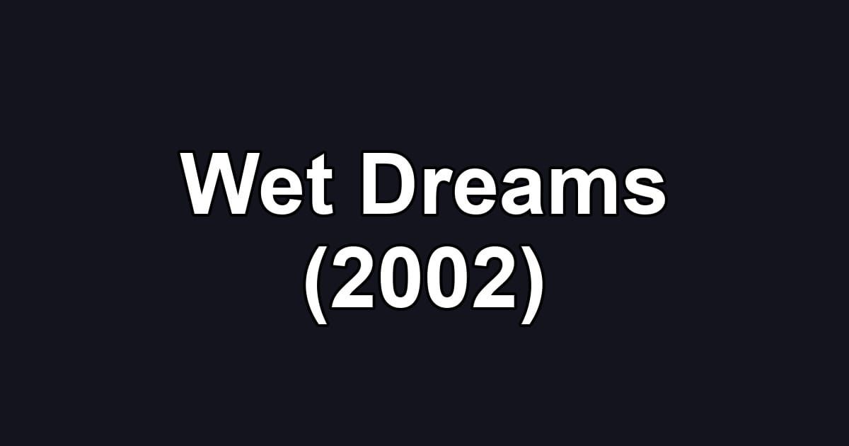Wet Dreams (2002)