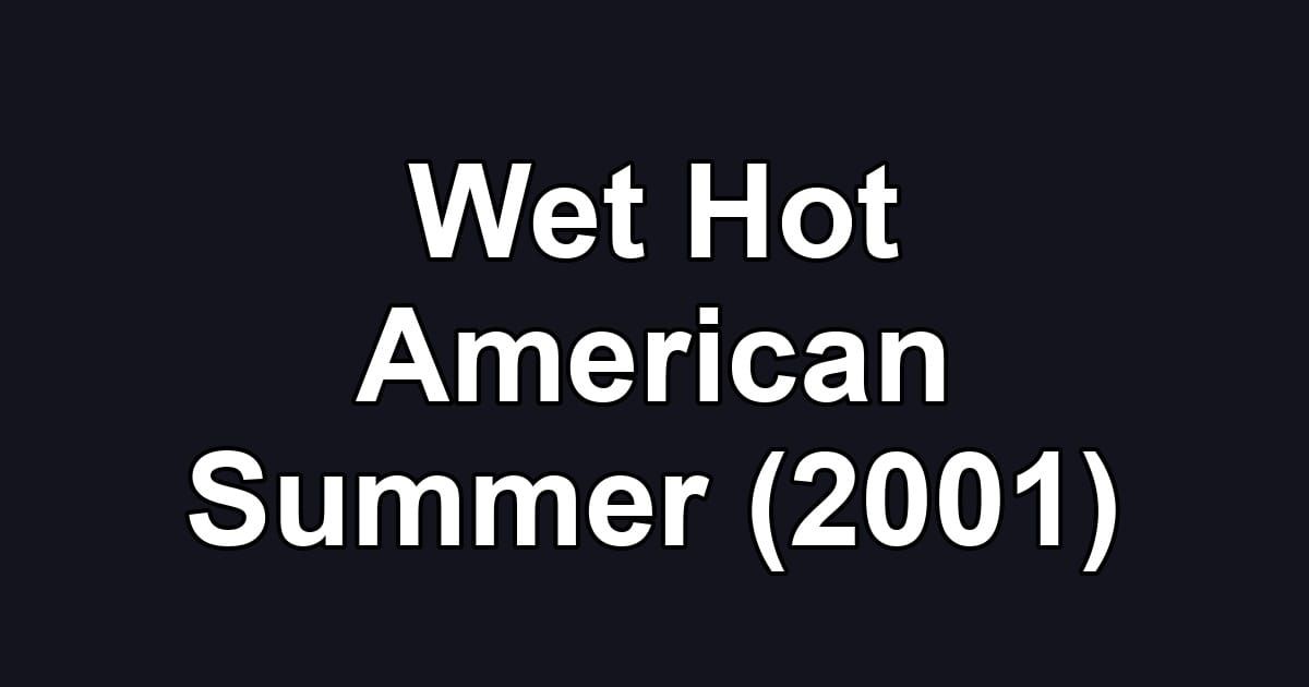Wet Hot American Summer (2001)