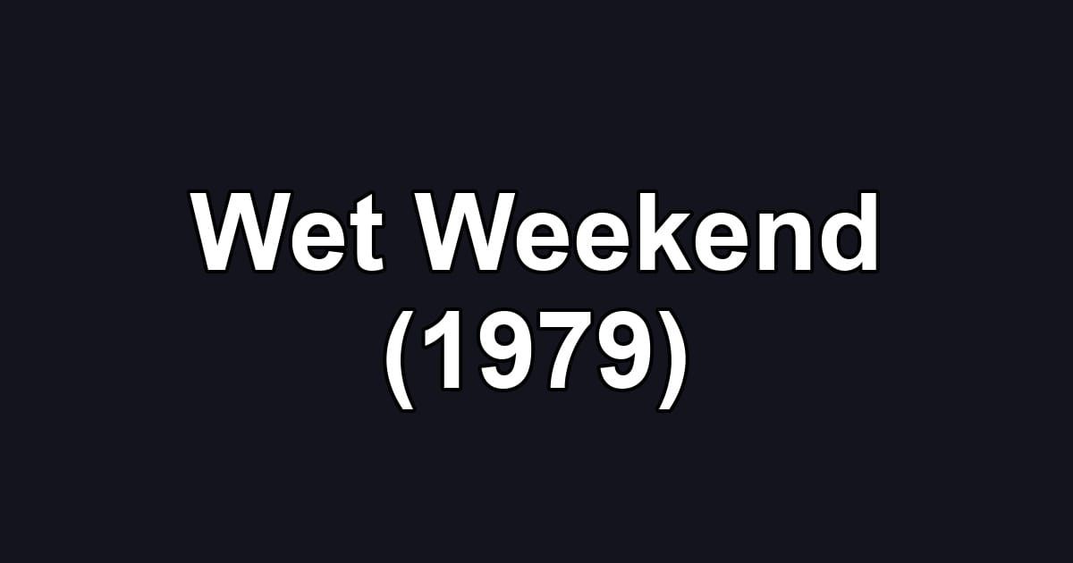 Wet Weekend (1979)