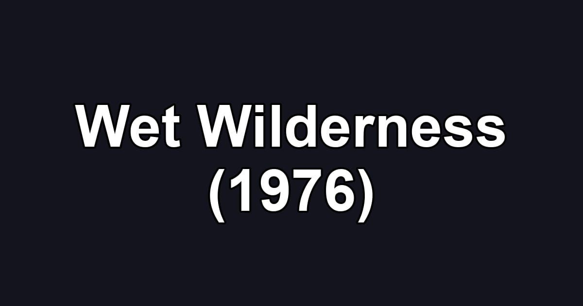 Wet Wilderness (1976)