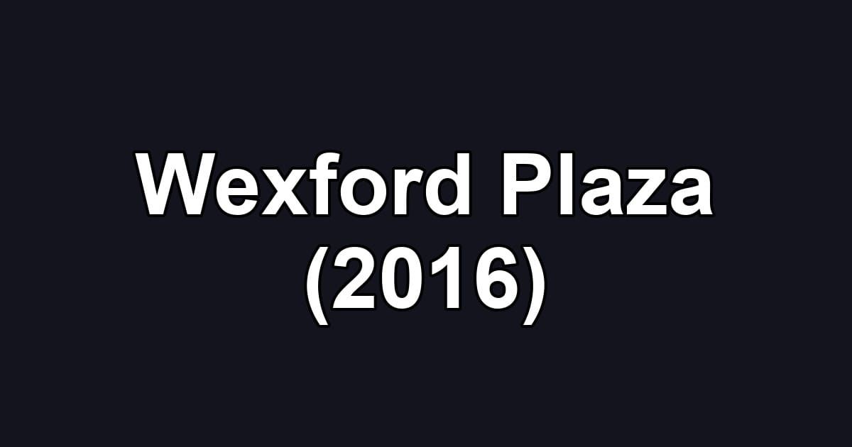 Wexford Plaza (2016)