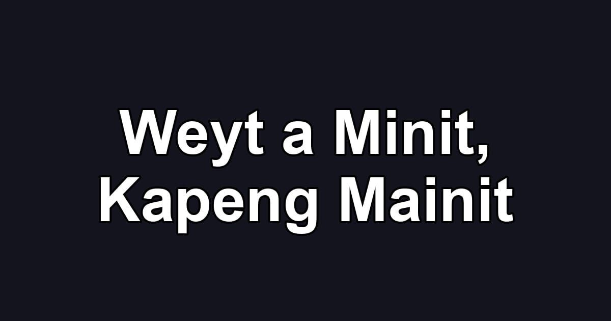Weyt a Minit, Kapeng Mainit