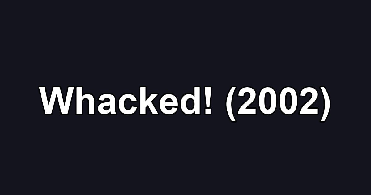 Whacked! (2002)