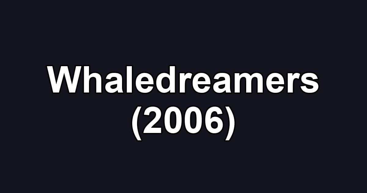Whaledreamers (2006)