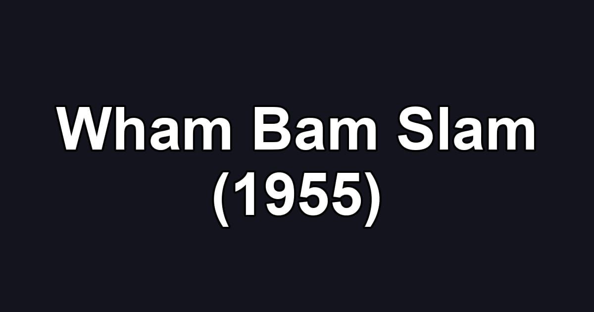 Wham Bam Slam (1955)