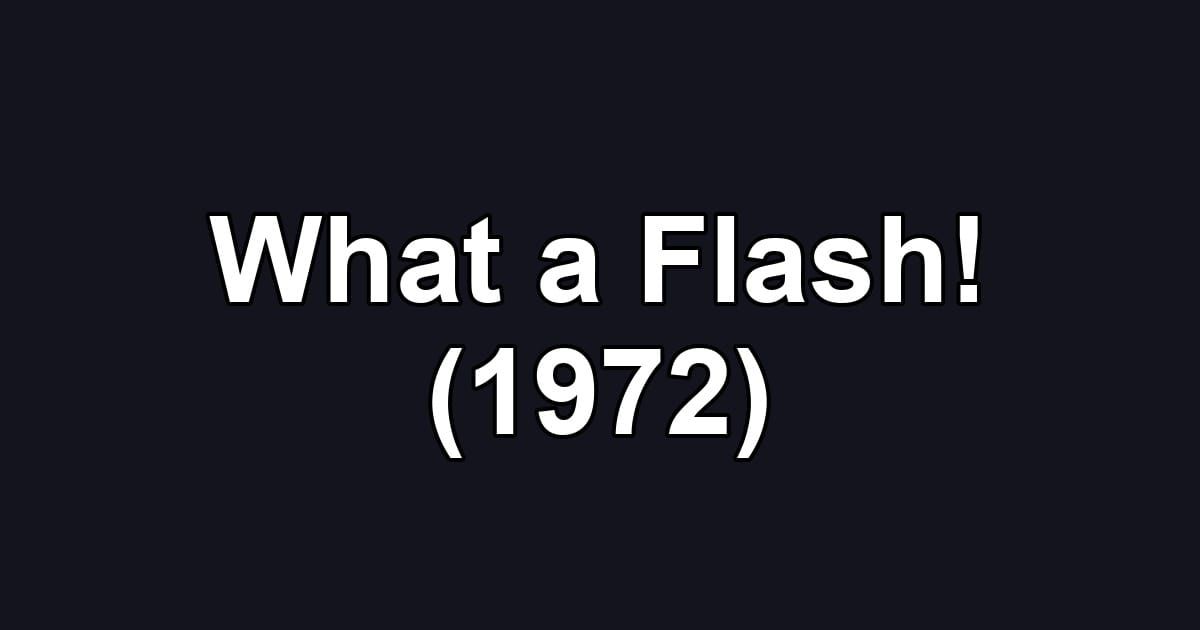 What a Flash! (1972)
