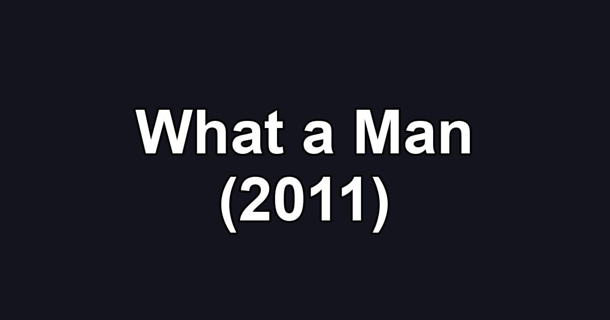 What a Man (2011)