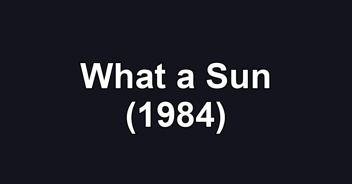 What a Sun (1984)