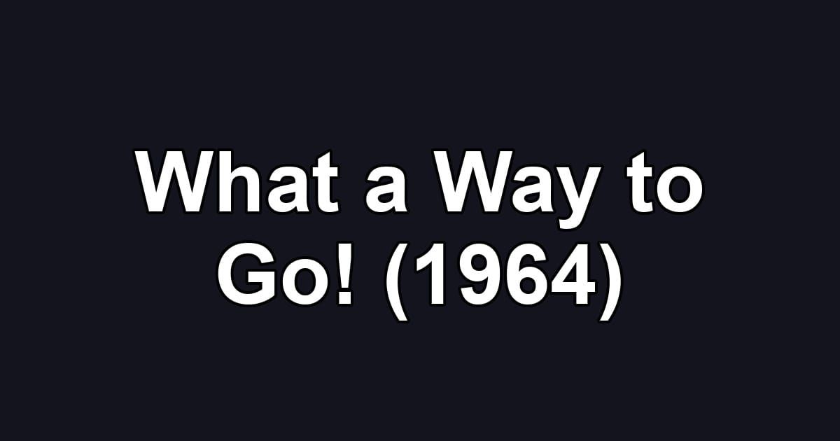 What a Way to Go! (1964)