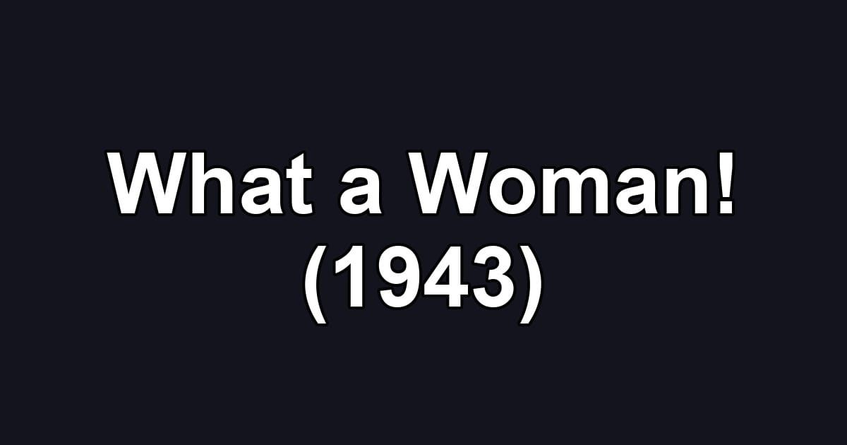 What a Woman! (1943)