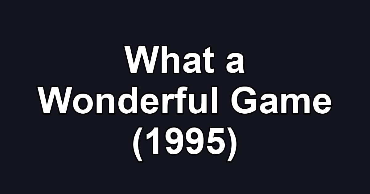 What a Wonderful Game (1995)