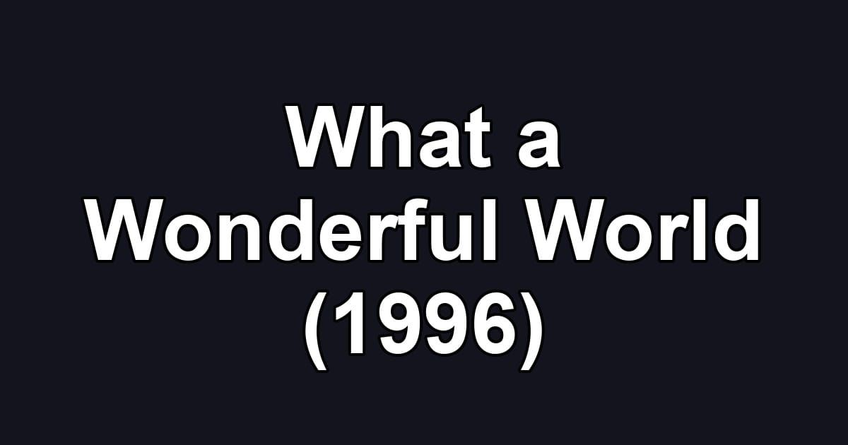 What a Wonderful World (1996)