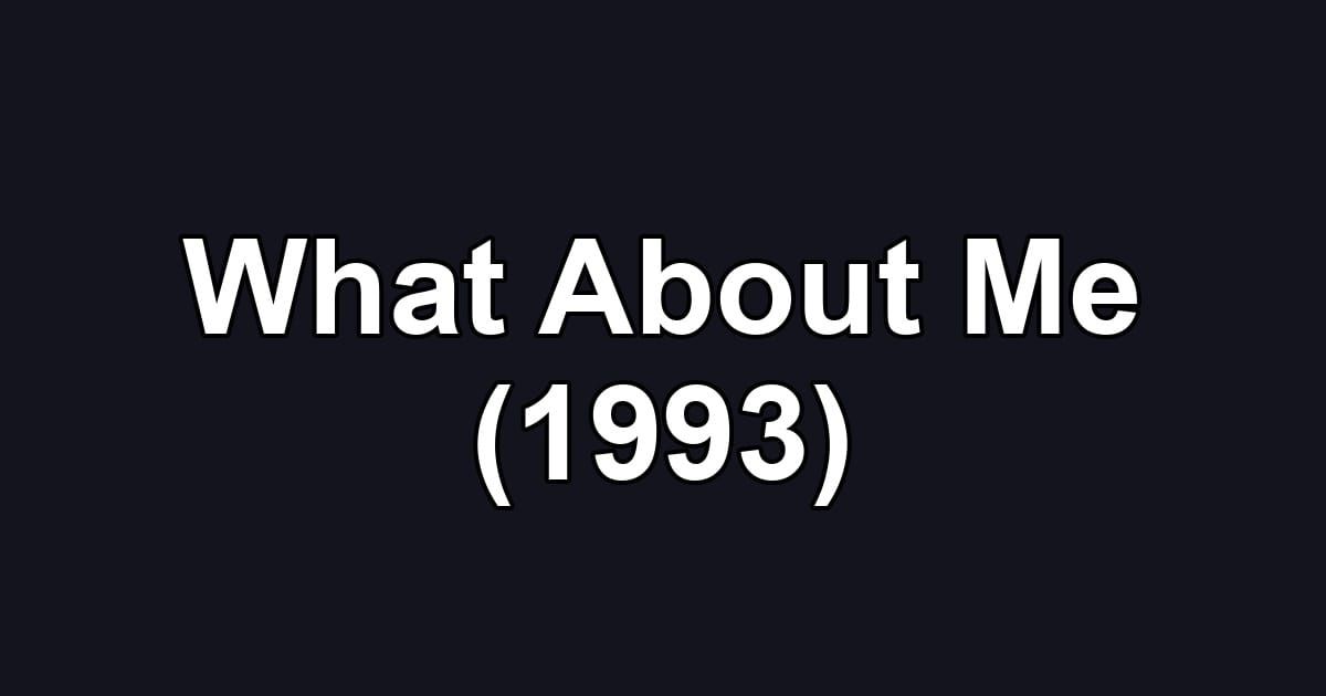 What About Me (1993)