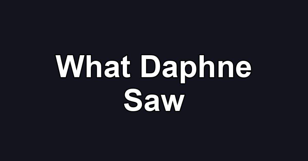 What Daphne Saw