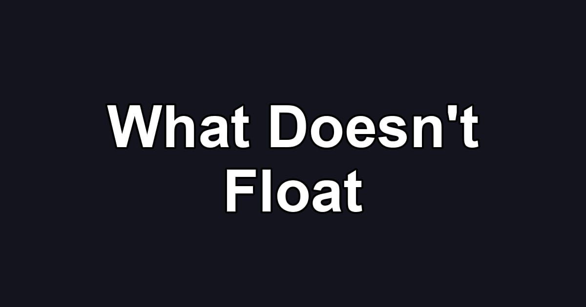 What Doesn't Float