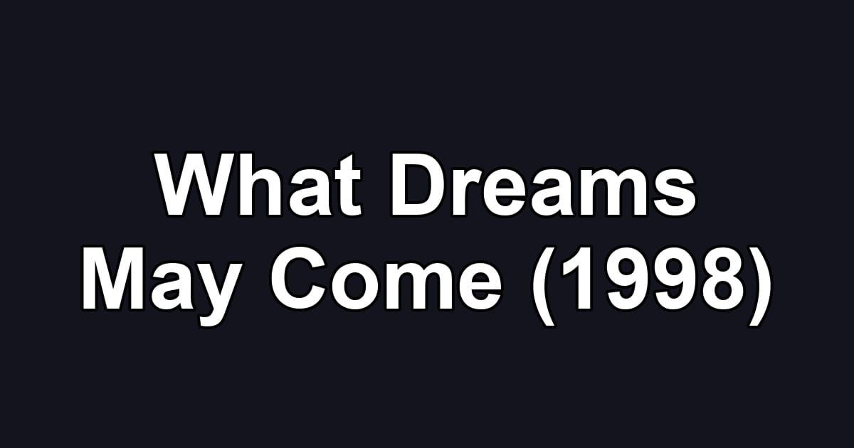 What Dreams May Come (1998)