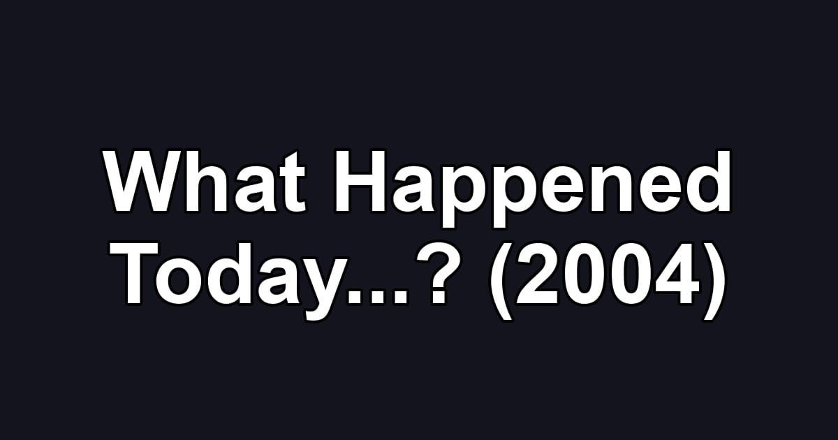 What Happened Today...? (2004)