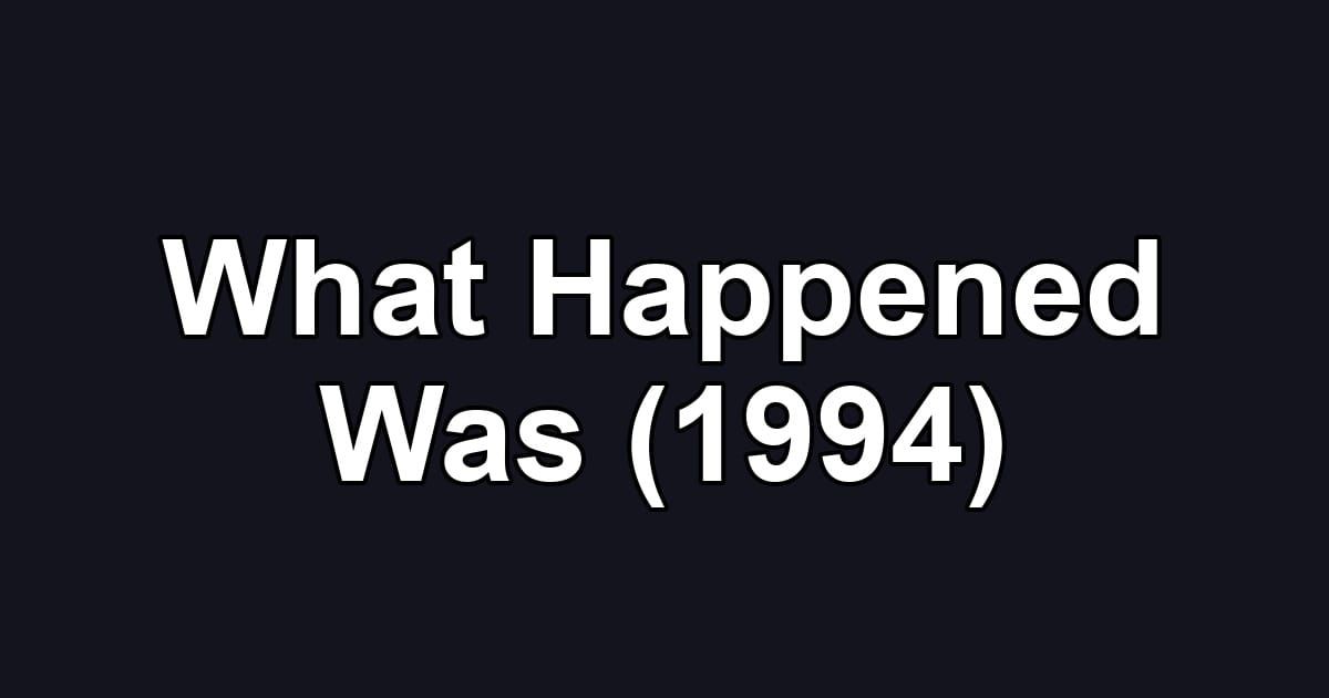 What Happened Was (1994)