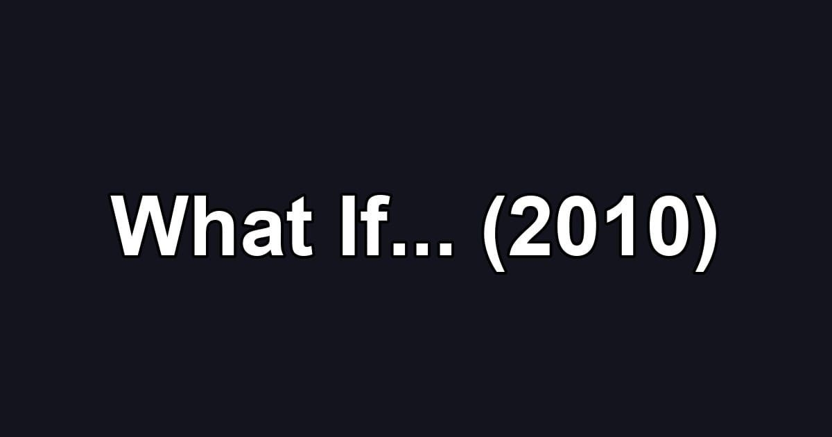What If... (2010)
