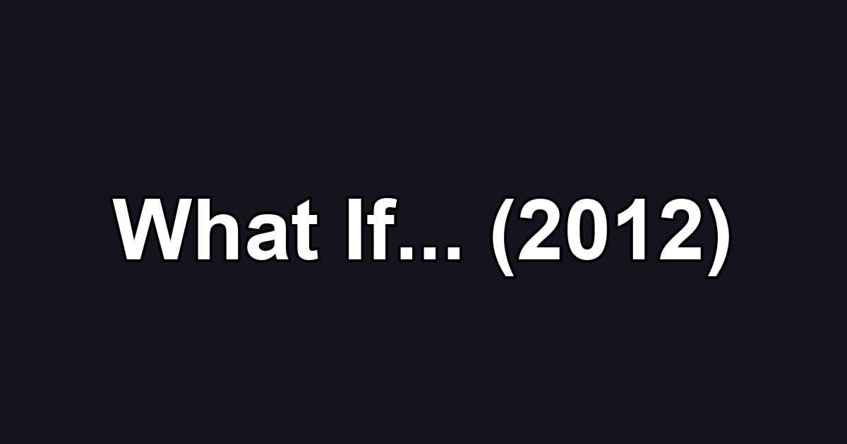 What If... (2012)