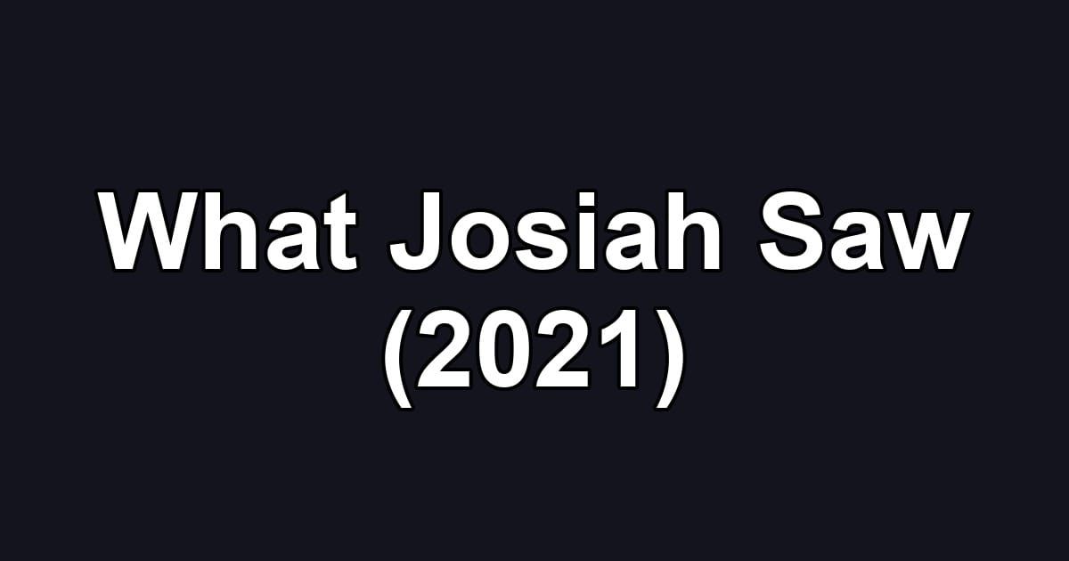 What Josiah Saw (2021)
