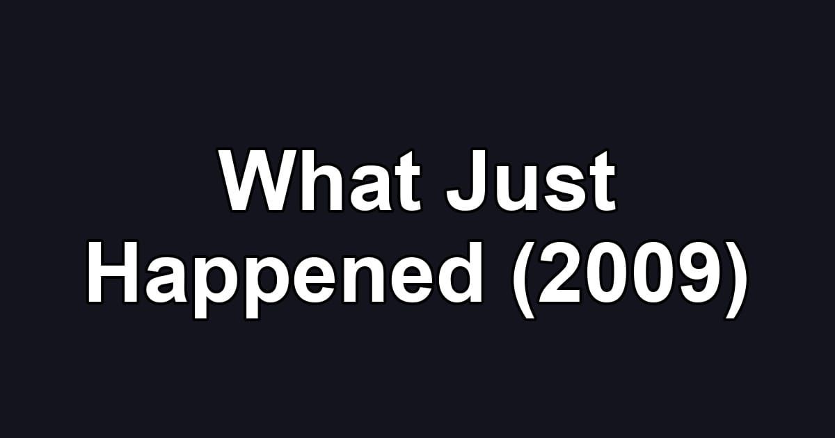 What Just Happened (2009)