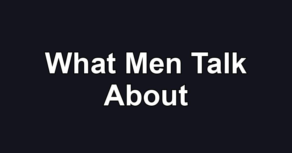 What Men Talk About