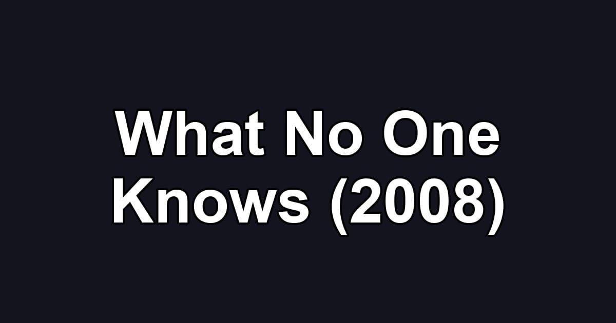 What No One Knows (2008)