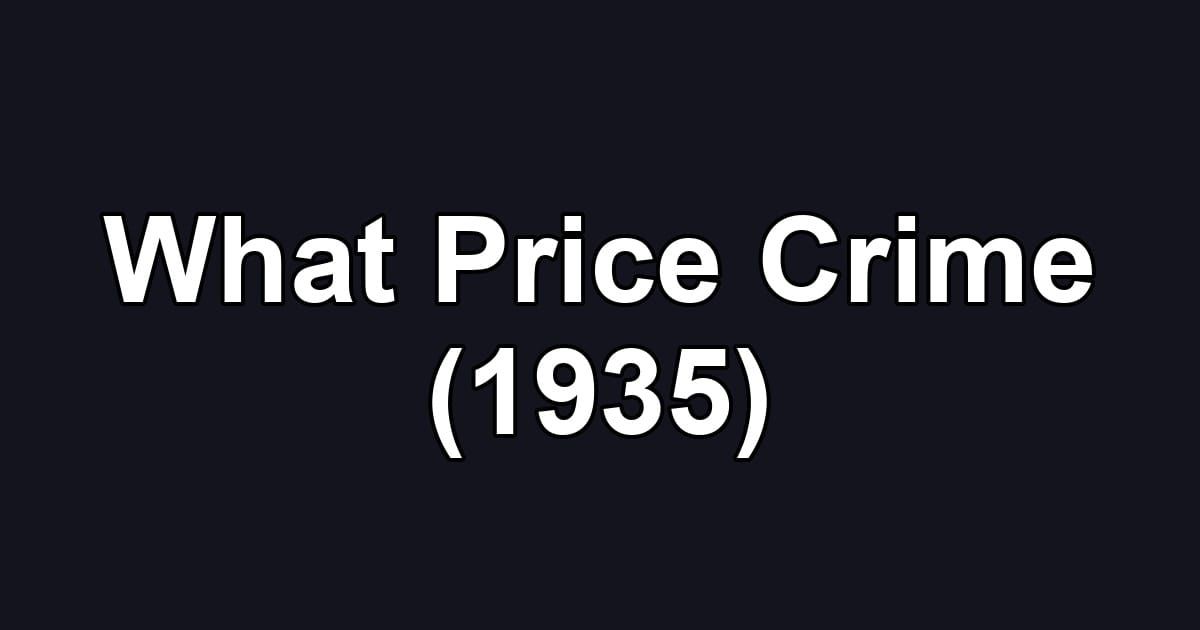 What Price Crime (1935)