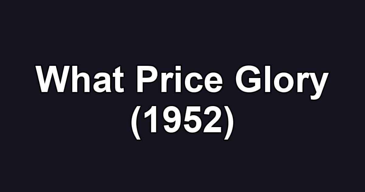 What Price Glory (1952)