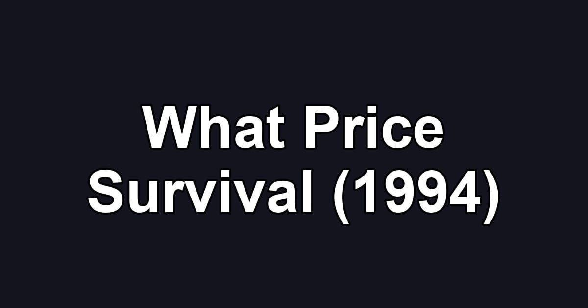 What Price Survival (1994)