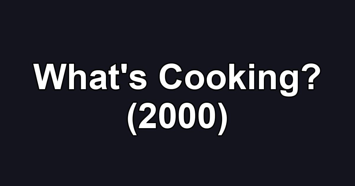 What's Cooking? (2000)