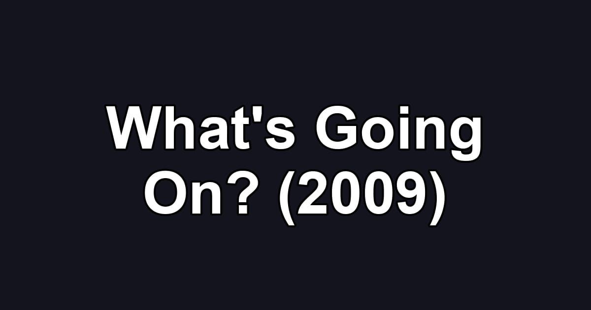 What's Going On? (2009)