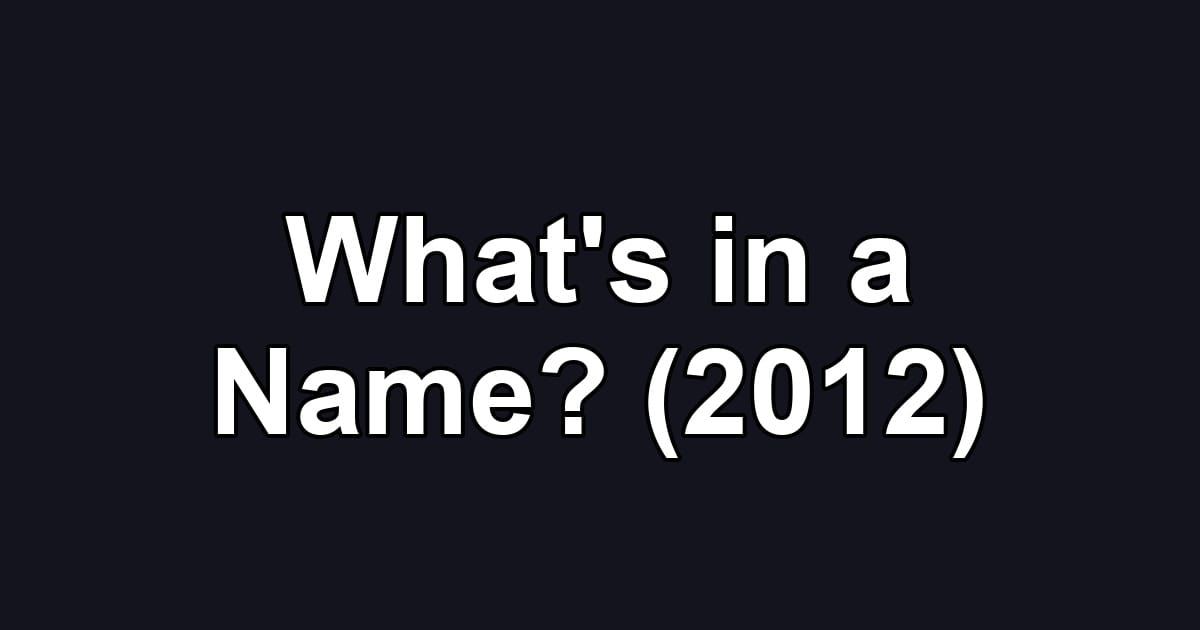 What's in a Name? (2012)