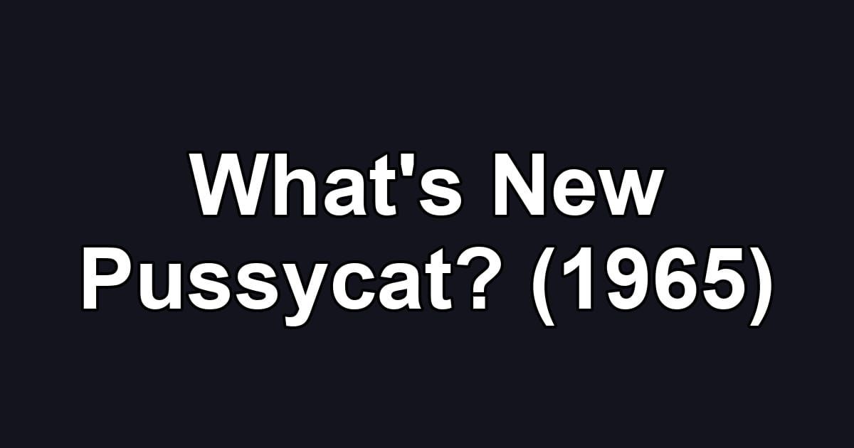 What's New Pussycat? (1965)