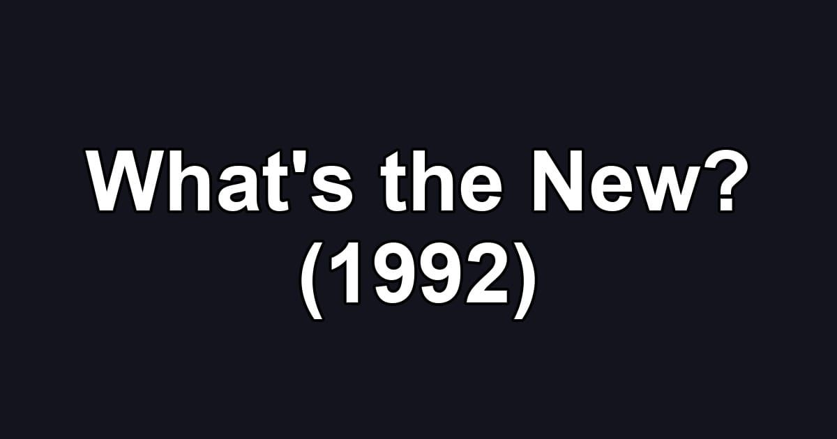 What's the New? (1992)