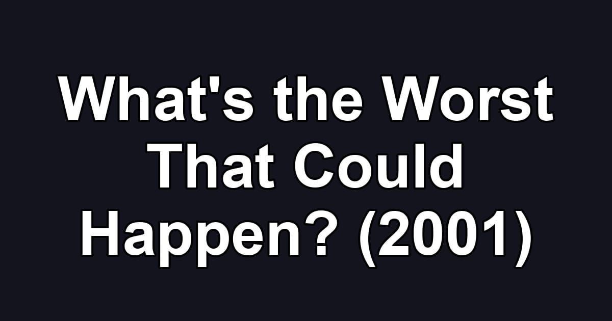 What's the Worst That Could Happen? (2001)