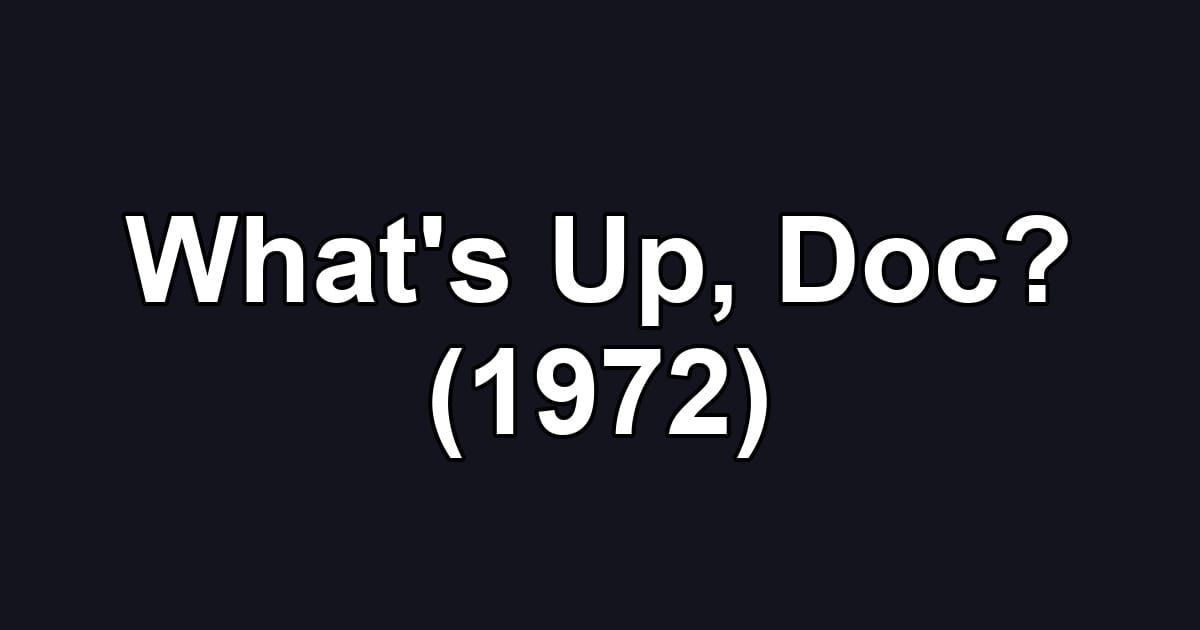 What's Up, Doc? (1972)