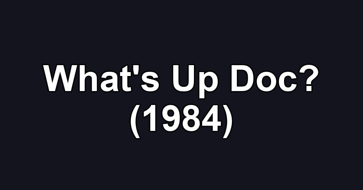 What's Up Doc? (1984)