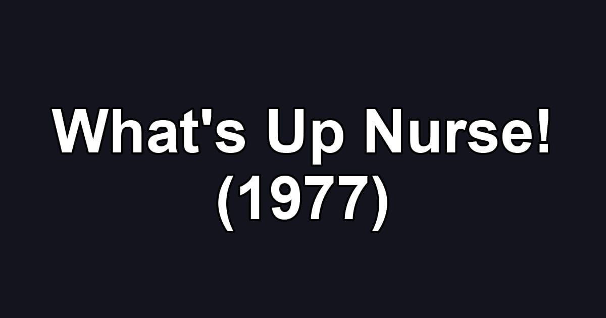 What's Up Nurse! (1977)