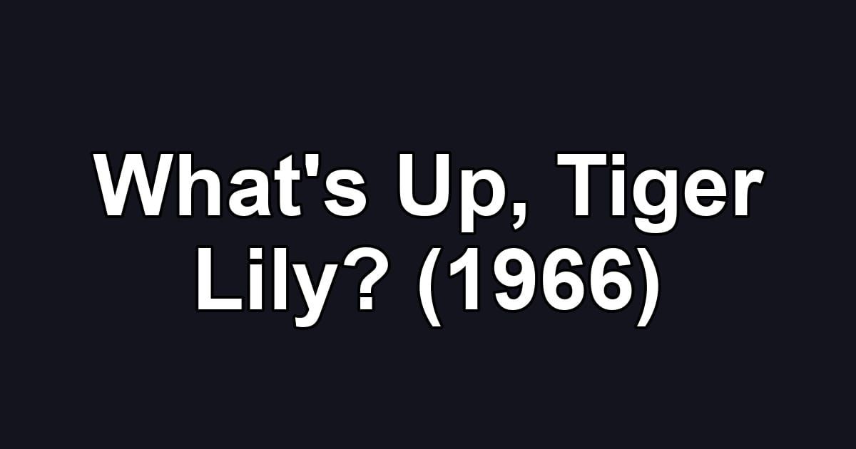 What's Up, Tiger Lily? (1966)