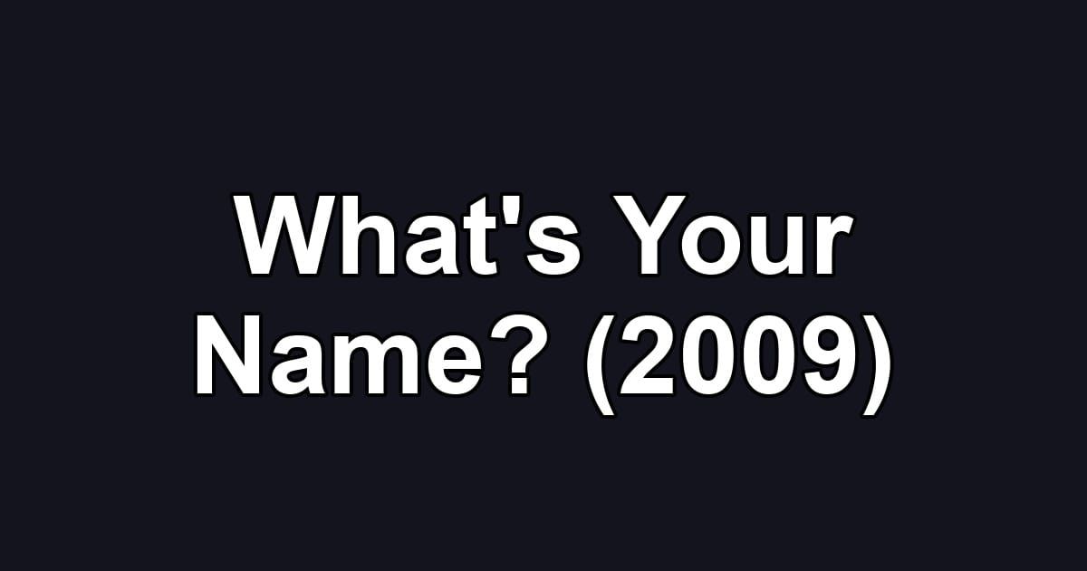 What's Your Name? (2009)