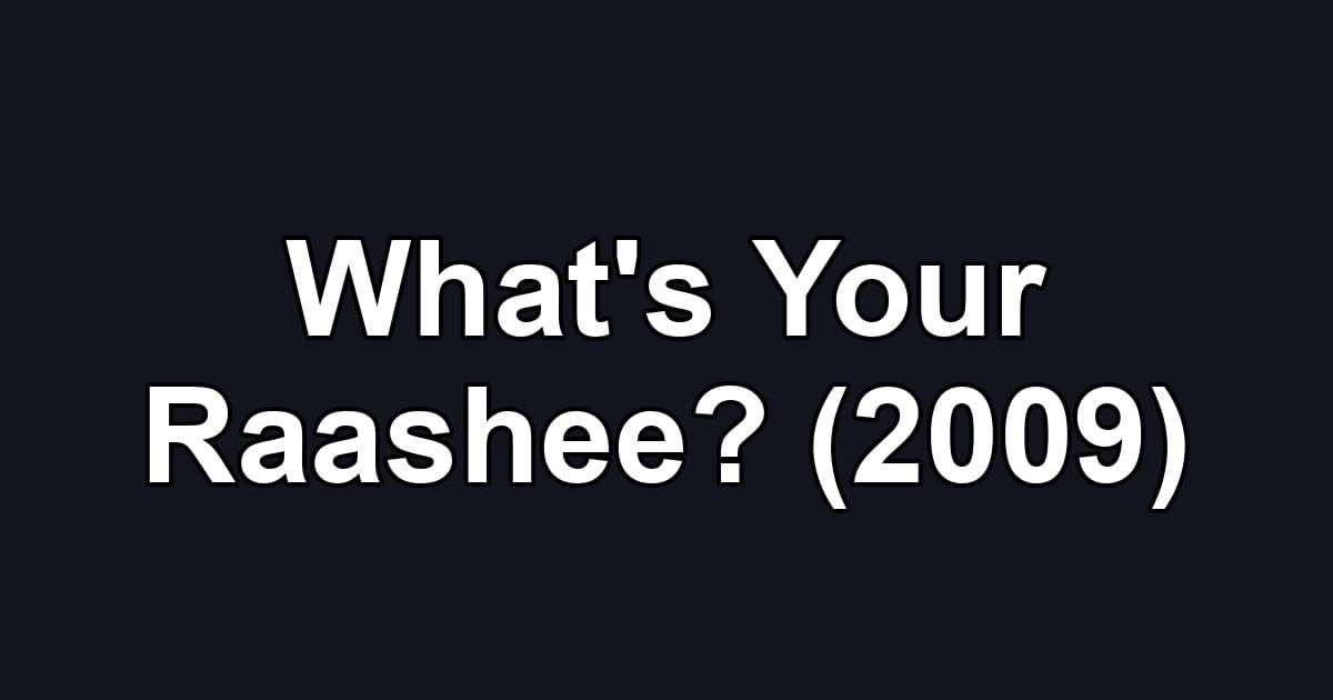 What's Your Raashee? (2009)