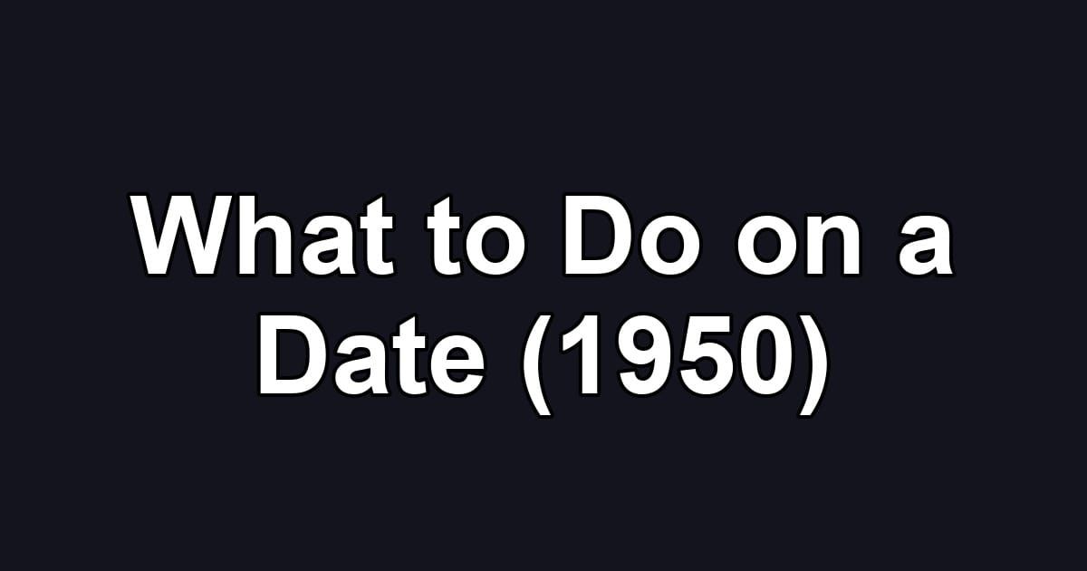 What to Do on a Date (1950)